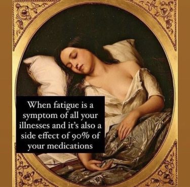the unrelenting fatigue side effect of my new&nbsp;medication.